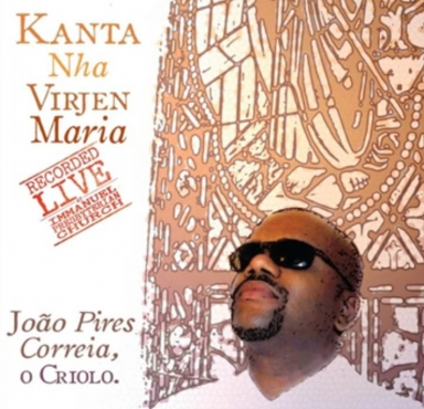 JOÃO PIRES CORREA, O CRIOLO - Kanta Nha Virjen Maria (Ao Vivo)