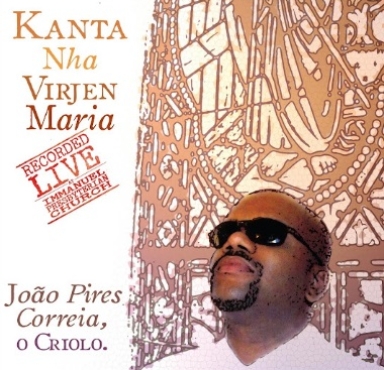 JOÃO PIRES CORREA, O CRIOLO - Kanta Nha Virjen Maria (Ao Vivo) - 20/02/2024